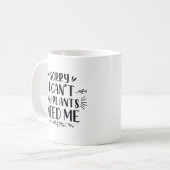Mug Désolé de ne pas pouvoir avoir besoin de moi de me (Devant gauche)