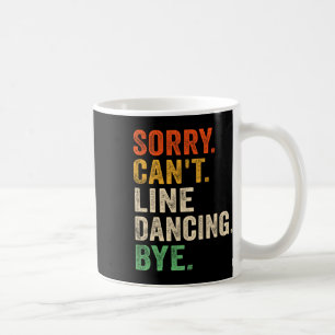 Mug Désolé de ne pas pouvoir Line Dancing Bye Funny Li