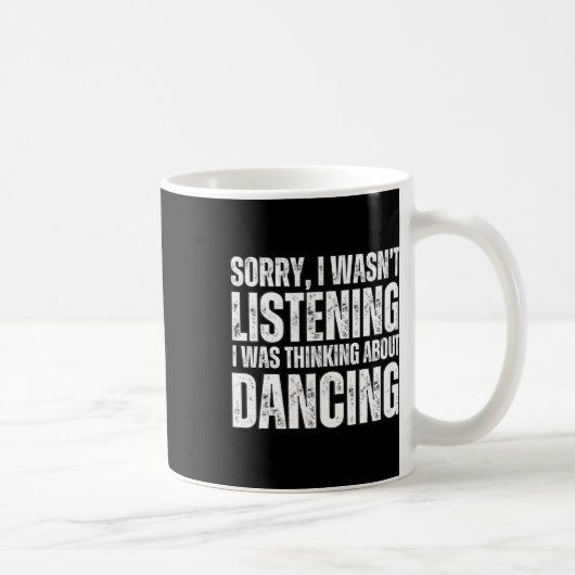 Mug Désolé De Penser À Danser Drôle Dance Da Dance (Droite)
