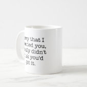 Mug Désolé de vous avoir offensé (Devant gauche)