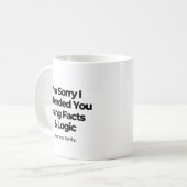 Mug Désolé de vous avoir offensé avec des faits et de  (Devant gauche)