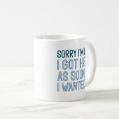 Mug Désolé d'être en retard (Devant droit)