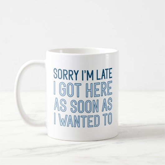 Mug Désolé d'être en retard (Gauche)