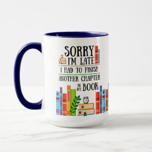Mug Désolé d'être en retard J'ai dû terminer mon livre