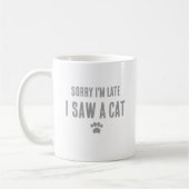 Mug Désolé d'être en retard, j'ai vu un chat (Gauche)
