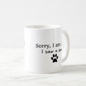 Mug Désolé d'être en retard, j'ai vu un chien (Devant droit)