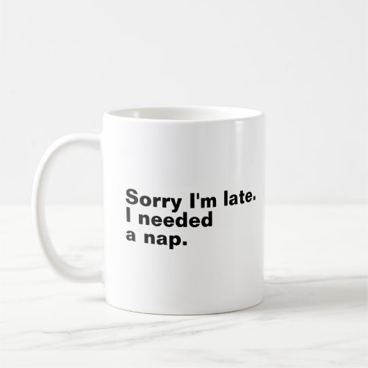 Mug Désolé d'être en retard. J'avais besoin d'une sies (Gauche)