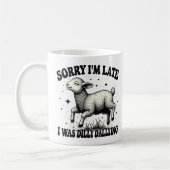 Mug Désolé D'Être En Retard, J'Étais Dilly Dallying (Gauche)