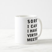 Mug Désolé, je ne peux pas avoir de réunion virtuelle (Devant droit)
