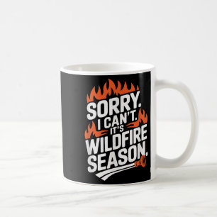 Mug Désolé je ne peux pas c'est la saison des incendie