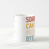 Mug Désolé, je ne peux pas dire au revoir aux chemises (Centre)