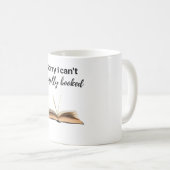 Mug Désolé, je ne peux pas être complètement réservé c (Devant droit)