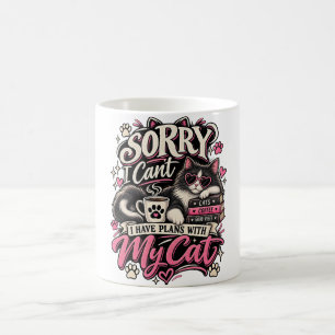 Mug Désolé je ne peux pas j'ai des plans avec mon chat