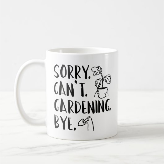 Mug Désolé . Je ne peux pas. Jardinage. Au revoir. (Gauche)