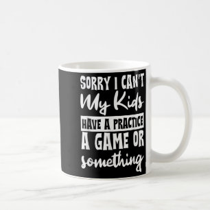 Mug Désolé je ne peux pas Mes enfants ont un entraînem