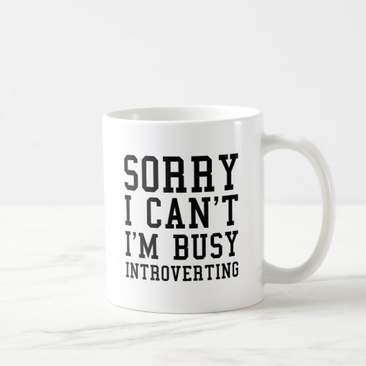 Mug Désolé, je ne peux pas m'occuper d'introduire (Droite)