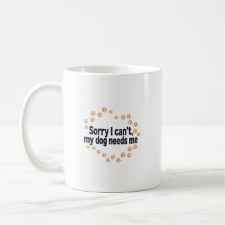 Mug Désolé je ne peux pas, mon chien a besoin de moi