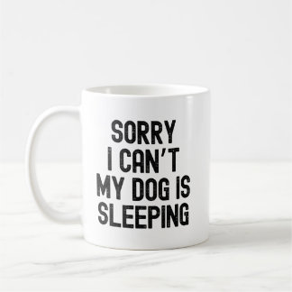 Mug Désolé je ne peux pas mon chien dort citation conc