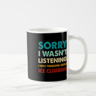 Mug Désolé je n'écoutais pas je pensais à la glace