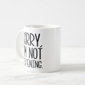 Mug Désolé, je n'écoute pas (Devant gauche)