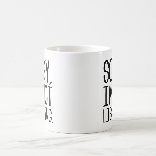 Mug Désolé, je n'écoute pas (Centre)