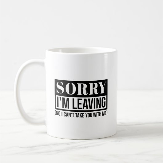 Mug Désolé, je pars - Conception de devis sarcastique (Gauche)