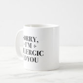 Mug Désolé, je suis allergique à vous (Devant gauche)