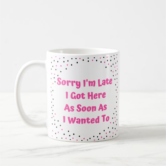 Mug Désolé je suis en retard (Gauche)
