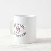 Mug Désolé, je suis en retard - Drôle design Latecomer (Devant gauche)