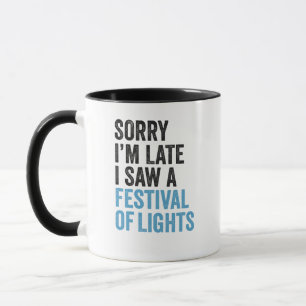 Mug Désolé, je suis en retard J'ai vu un festival de l