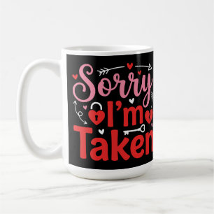Mug Désolé je suis pris Funny Valentine Relationship D