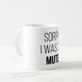 Mug Désolé, J'Étais En Mute (Devant gauche)