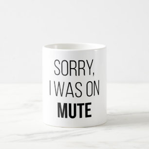 Mug Désolé, J'Étais En Mute