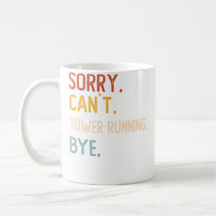Mug Désolé, les amateurs de Tower Running ne peuvent p