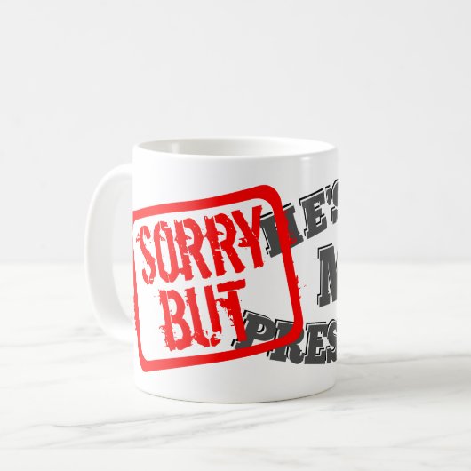 Mug Désolé mais il n'est pas mon président (Devant gauche)