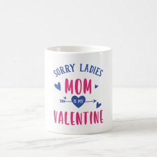 MUG DÉSOLÉ MESDAMES MAMAN EST MA SAINTE VALENTINE