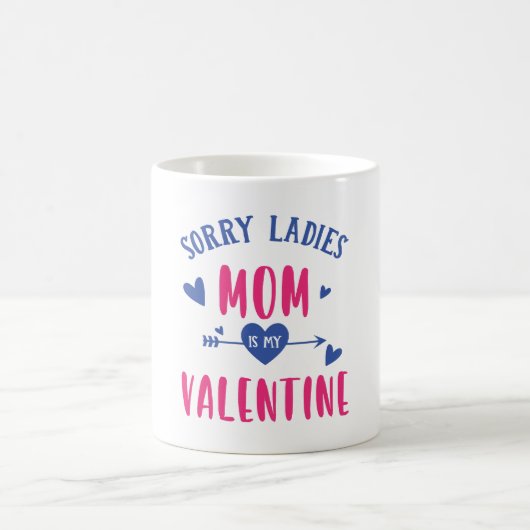 MUG DÉSOLÉ MESDAMES MAMAN EST MA SAINTE VALENTINE (Centre)