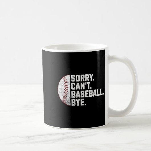 Mug Désolé ne peut pas baseball au revoir drôle de bas (Droite)