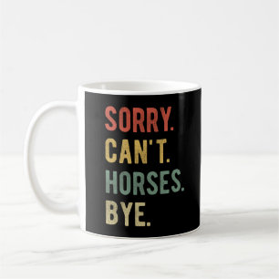 Mug Désolé ne peut pas Chevaux au-dessus de II