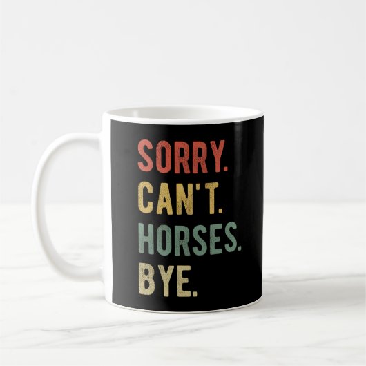 Mug Désolé ne peut pas Chevaux au-dessus de II (Gauche)