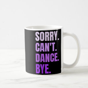 Mug Désolé ne peut pas danser au revoir rétro drôle da