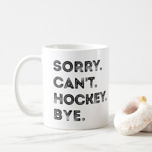 Mug Désolé ne peut pas hockey au revoir