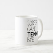 Mug Désolé, ne peut pas jouer au tennis (Devant droit)