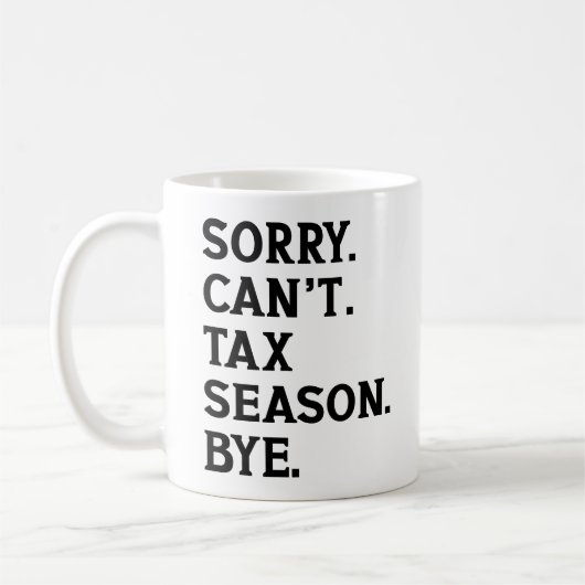 Mug Désolé, pas la saison des impôts, au revoir compta (Gauche)