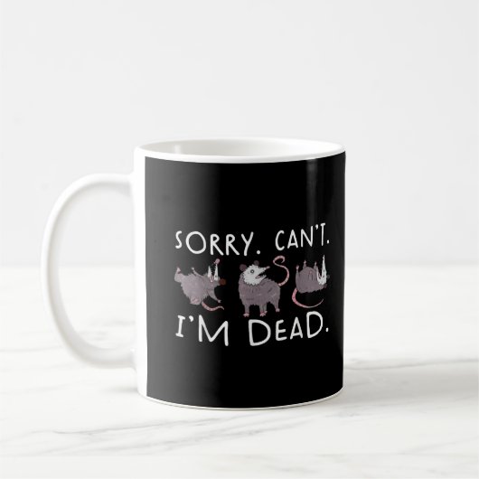 Mug Désolé, pas possible, opossum mort drôle, opossum (Gauche)