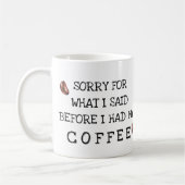 Mug Désolé pour ce que j'ai dit avant Coffee (Gauche)