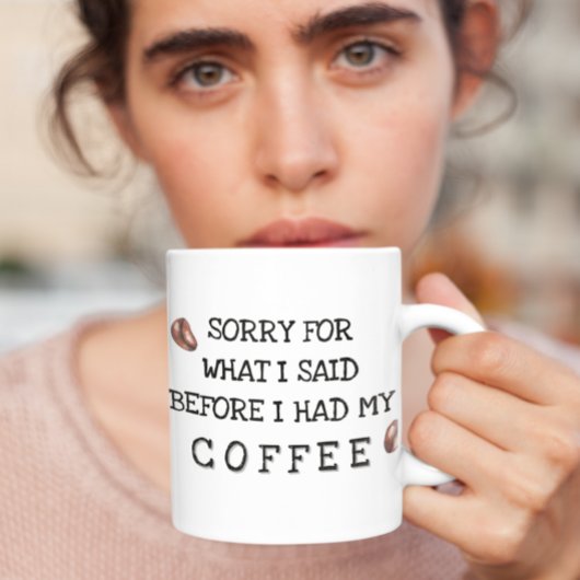 Mug Désolé pour ce que j'ai dit avant Coffee