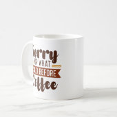 Mug Désolé Pour Ce Que J'Ai Dit Avant Le Café (Devant gauche)