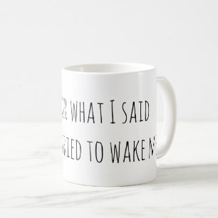 Mug Désolé Pour Ce Que J'Ai Dit Drôle