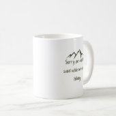 Mug Désolé pour ce que j'ai dit drôle café randonnée v (Devant droit)
